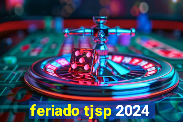 feriado tjsp 2024